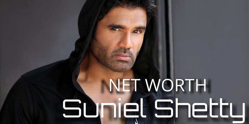 Suniel Shetty's Net Worth