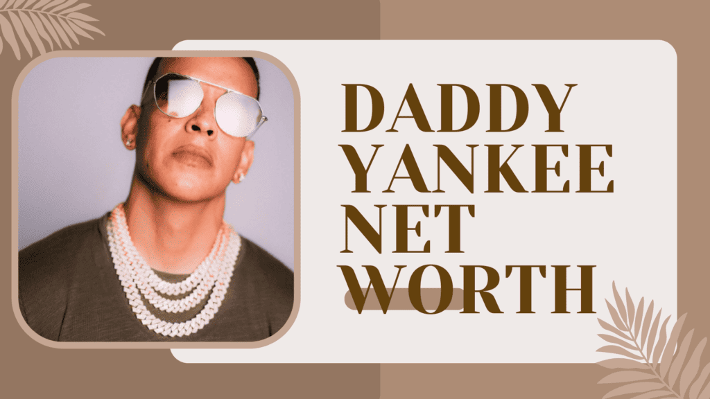 Daddy yankee net worth